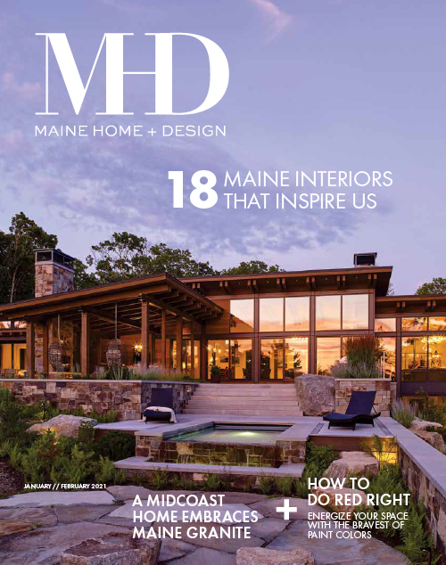 Maine Home+Design | Jan/Feb 2021