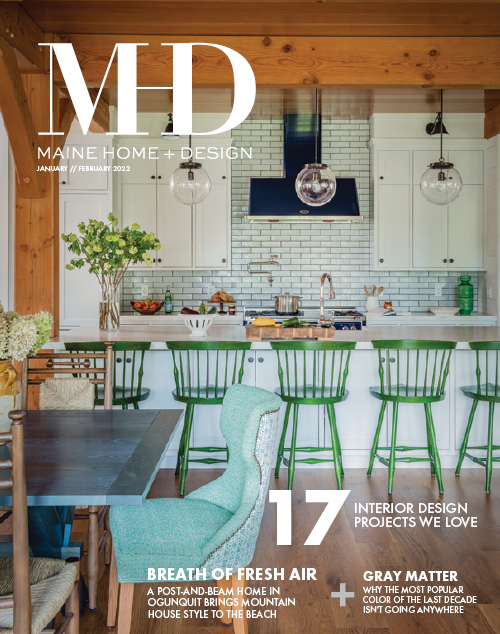 Maine Home+Design | January-February 2022