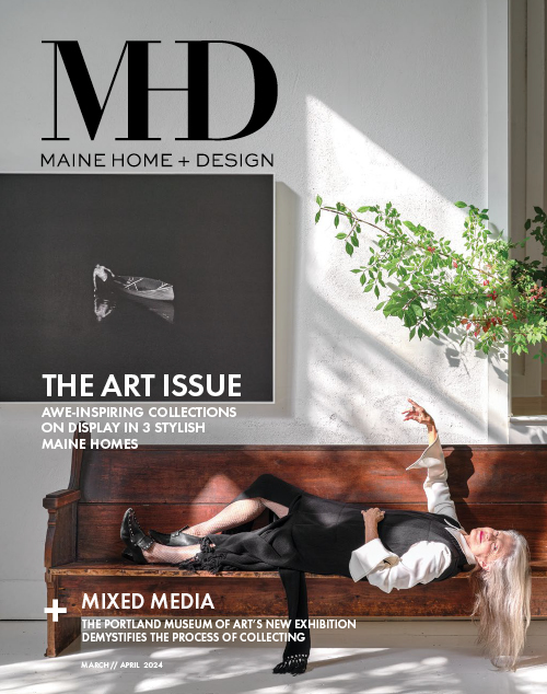 Maine Home+Design | Mar/Apr 2024