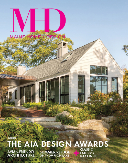 Maine Home+Design | June 2021