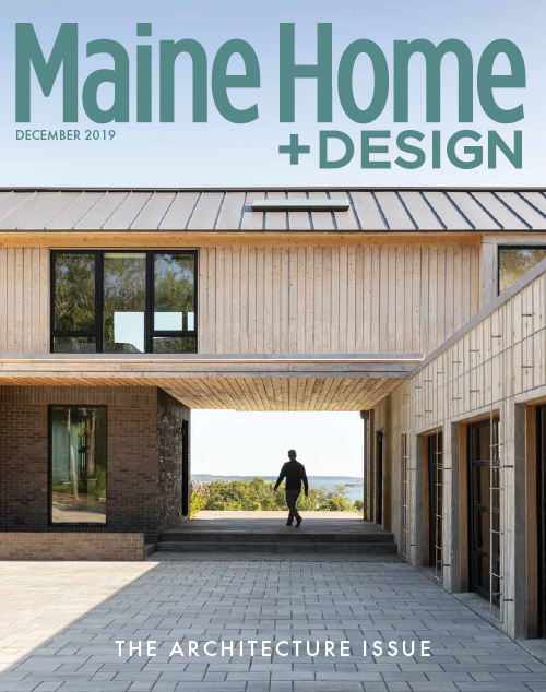 Maine Home+Design | December 2019 Architecture Issue